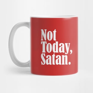 Not Today, Satan Mug